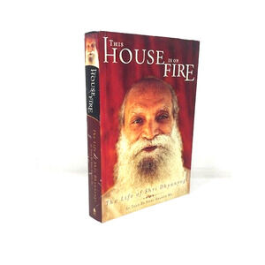 This House Is On Fire: The Life of Shri Dhyanyogi As Told By Shri Anandi Ma